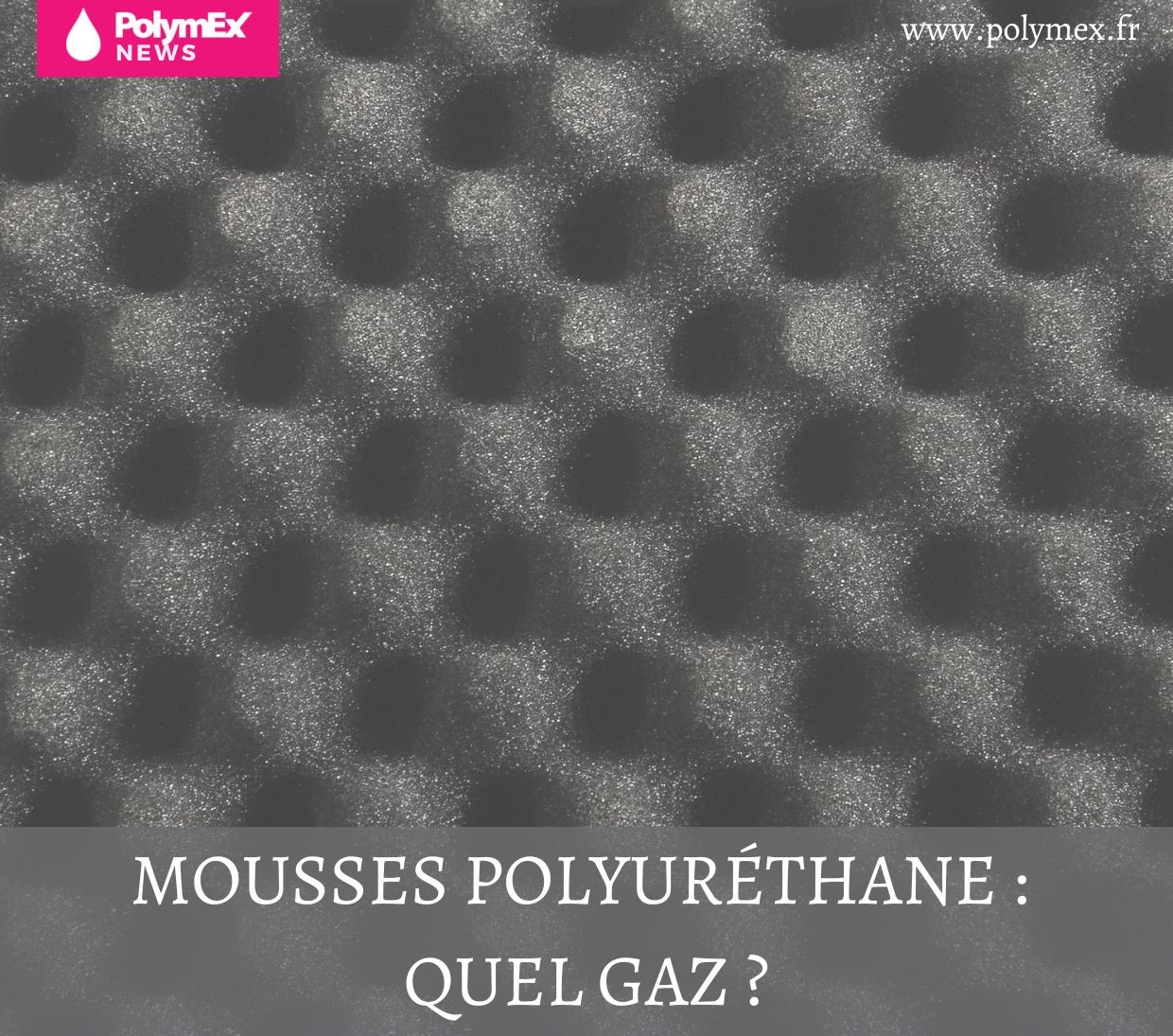 Mousses Polyuréthane : Quel gaz ?